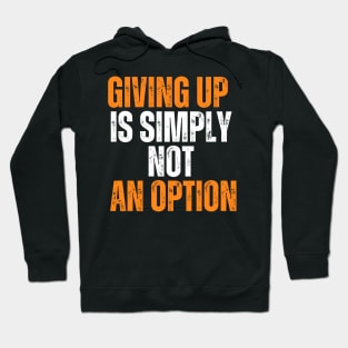 Giving Up Is Simply Not An Option typography design Hoodie